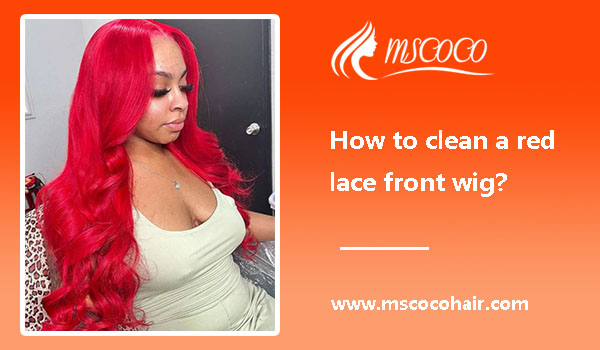 How to clean a red lace front wig Mscoco Hair